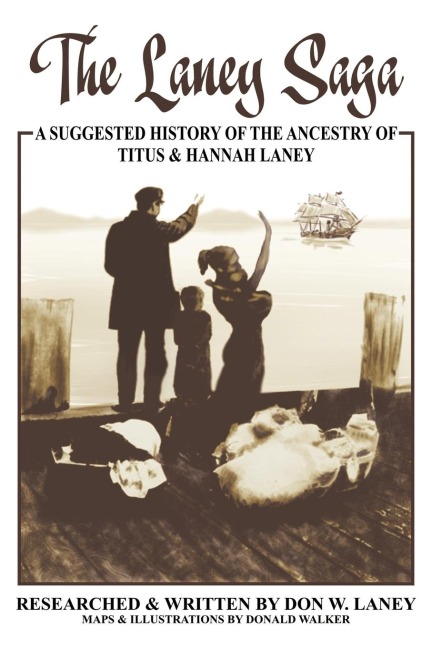 The Laney Saga: A Suggested History of the Ancestry of Titus and Hannah Laney