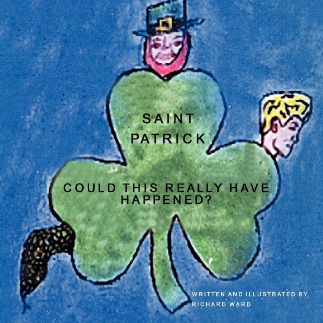 Saint Patrick: Could This Really Have Happened?
