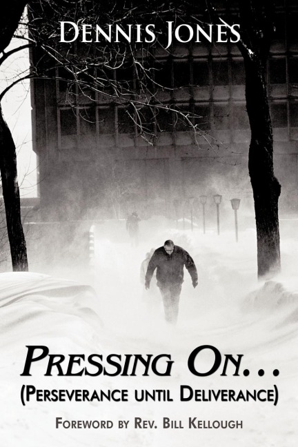 Pressing On...: (Perseverance Until Deliverance)