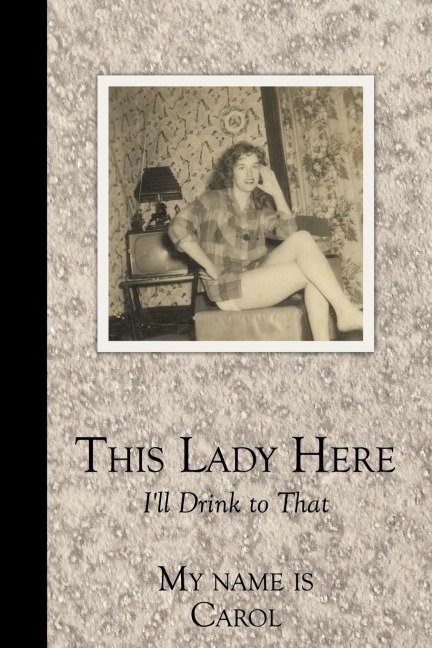 This Lady Here: Ill Drink to That
