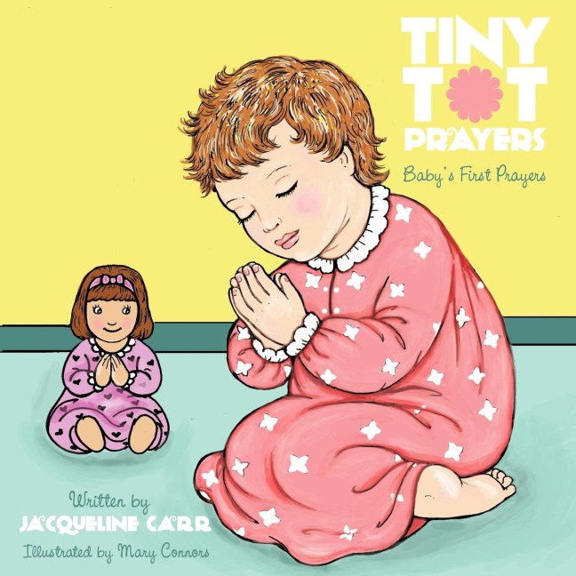 Tiny Tot Prayers: Baby's First Prayers