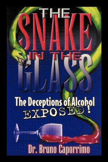 The Snake In the Glass: The Deceptions of Alcohol Exposed