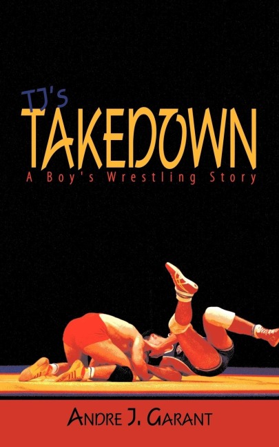 Tjs Takedown: A Boys Wrestling Story
