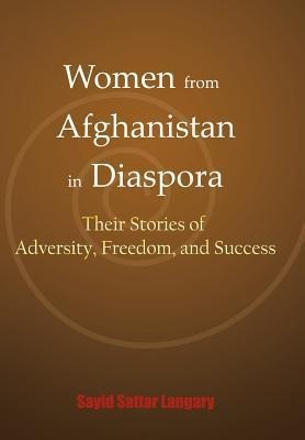Women from Afghanistan in Diaspora: Their Stories of Adversity, Freedom, and Success