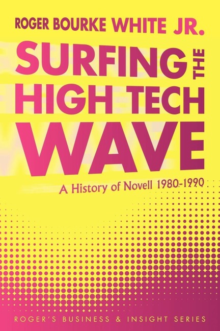 Surfing the High Tech Wave: A History of Novell 1980-1990