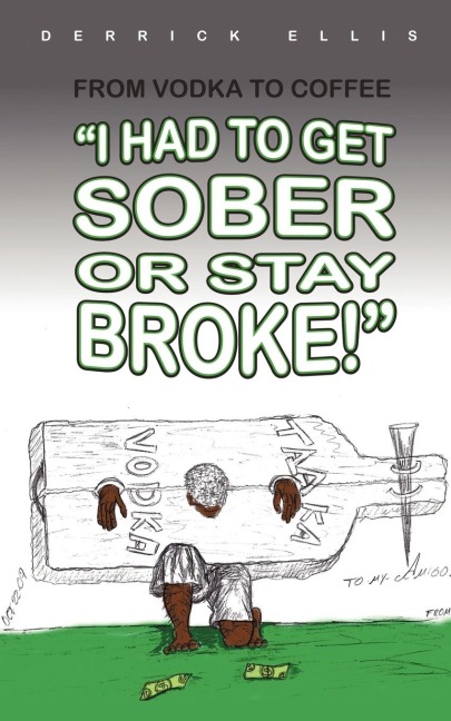 From Vodka to Coffee: I Had To Get Sober or Stay Broke