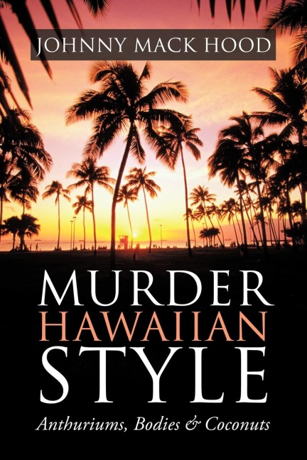 Murder Hawaiian Style: Anthuriums, Bodies & Coconuts