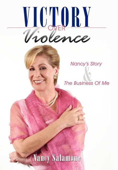 Victory Over Violence: Nancys Story and The Business Of Me