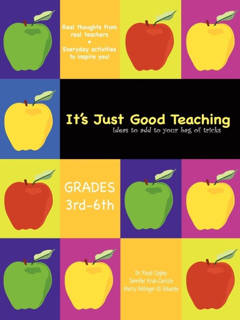 Its Just Good Teaching: Ideas to Add to Your Bag of Tricks: Grades 3rd-6th