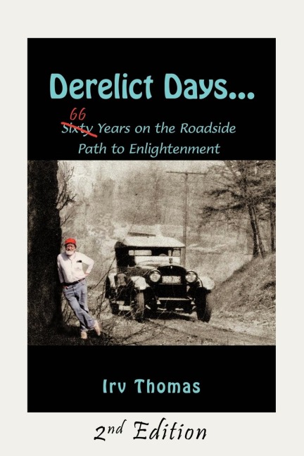 Derelict Days . . .: Sixty-Six Years on the Roadside Path to Enlightenment