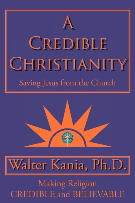 A Credible Christianity: Saving Jesus from the Church