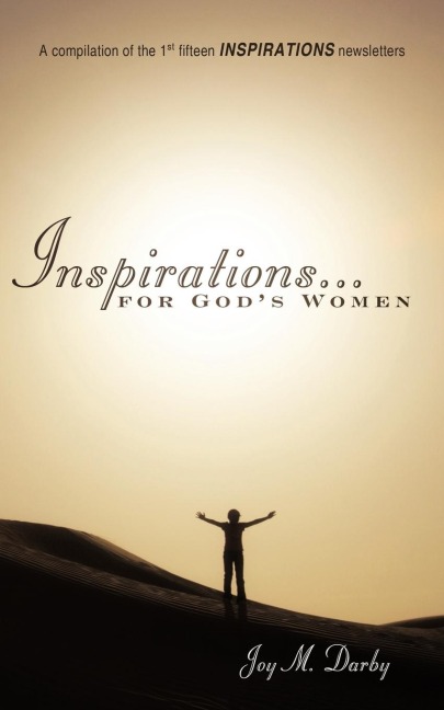 Inspirations...for Gods Women: A Compilation of the 1st Fifteen Inspirations Newsletters
