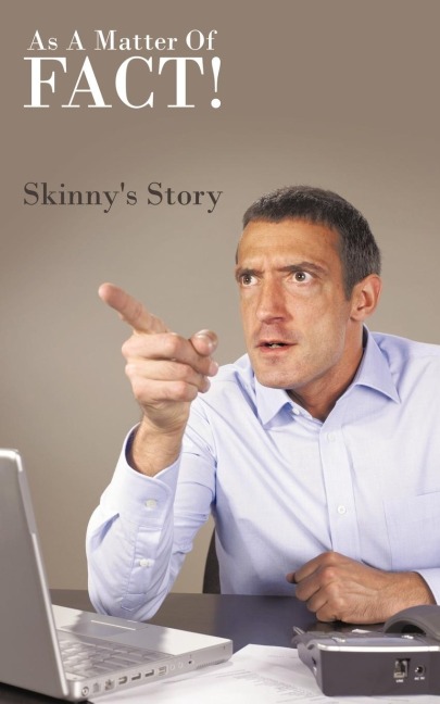 As a Matter of Fact!: Skinnys Story