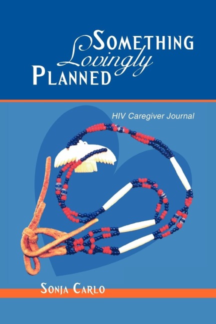 Something Lovingly Planned: HIV Caregiver Journal