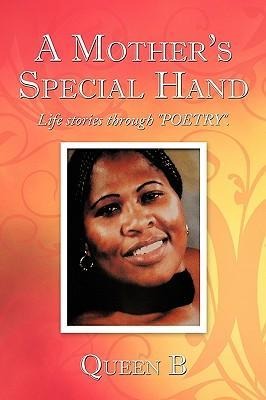 A Mothers Special Hand: Life stories through POETRY.