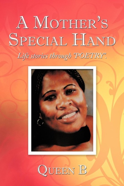 A Mothers Special Hand: Life stories through POETRY.
