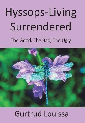 Hyssops-Living Surrendered: The Good, the Bad, the Ugly