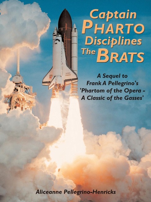Captain Pharto Disciplines The Brats: A Sequel to Frank A Pellegrinos Phartom of the Opera - A Classic of the Gasses