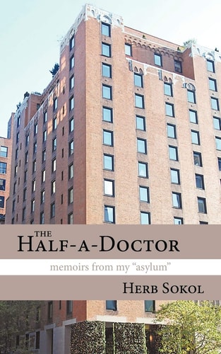 The Half-a-Doctor Memoirs from My "Asylum"