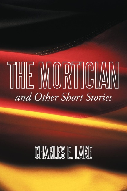 The Mortician and Other Short Stories