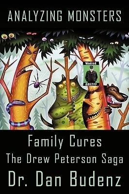 Analyzing Monsters - Family Cures: The Drew Peterson Saga
