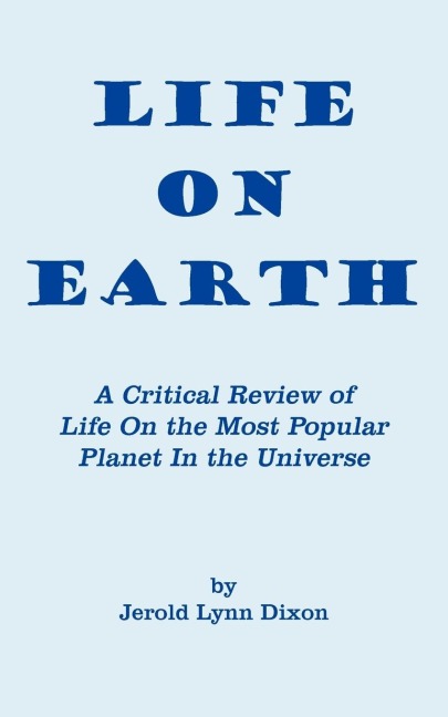 Life On Earth: A Critical Review of Life On the Most Popular Planet In the Universe