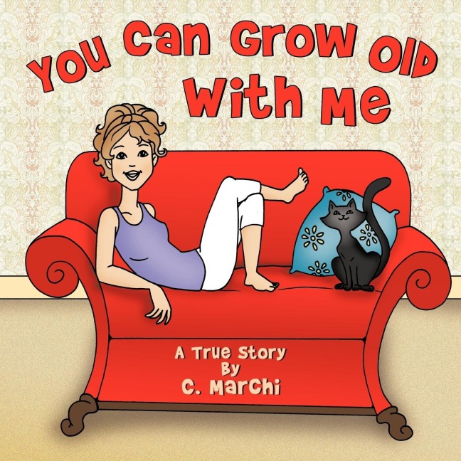 You Can Grow Old With Me: A True Story