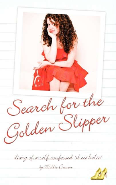 The Search for the Golden Slipper: Diary of a Self Confessed Shoeaholic
