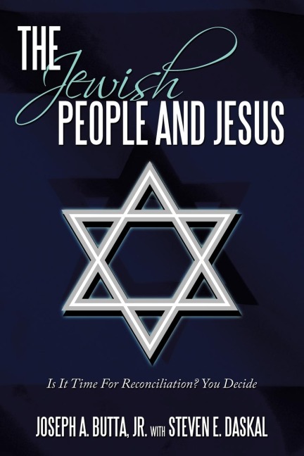 The Jewish People and Jesus: Is It Time For Reconciliation? You Decide