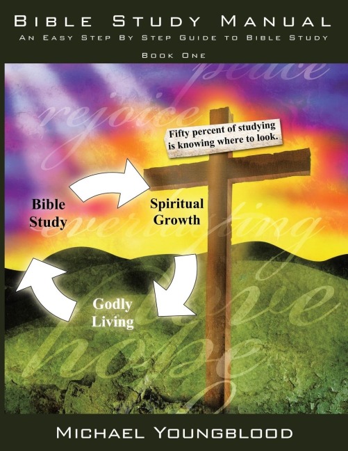 Bible Study Manual: An Easy Step by Step Guide to Bible Study - Book One