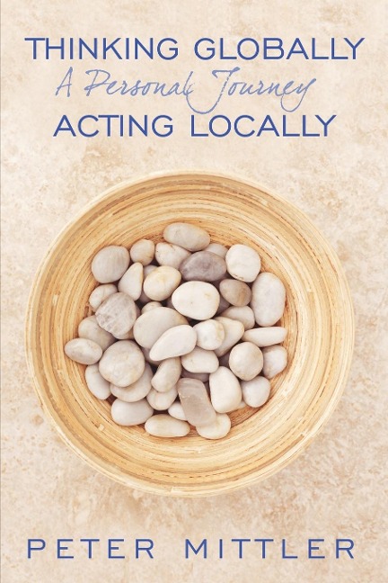 Thinking Globallly Acting Locally: A Personal Journey