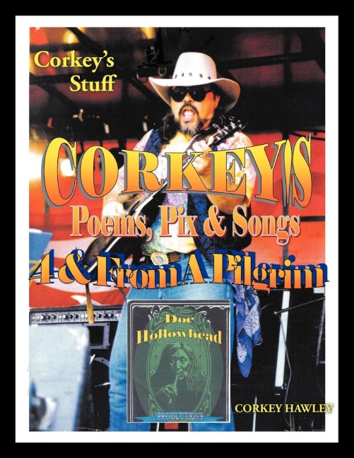 Corkeys Poems, Pix & Songs 4 & From A Pilgrim: Corkeys Stuff