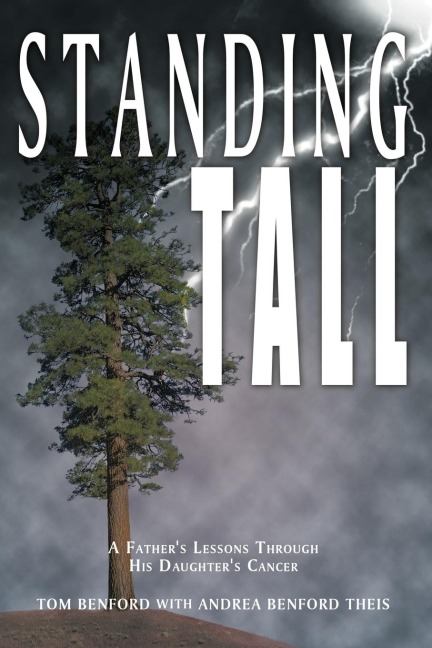 Standing Tall: A Fathers Lessons Through His Daughters Cancer