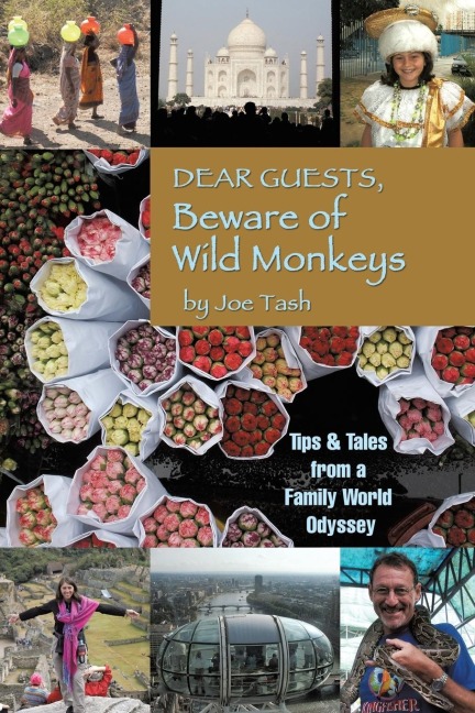 Dear Guests, Beware of Wild Monkeys: Tips & Tales From a Family World Odyssey