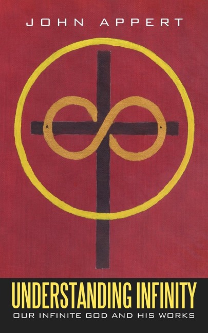 Understanding Infinity: Our Infinite God and His Works