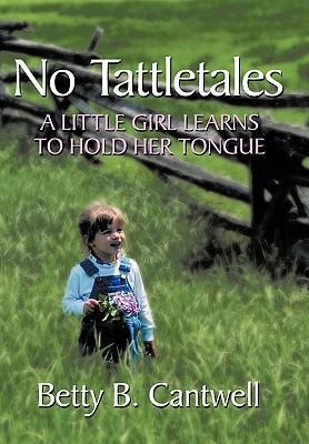 No Tattletales: A Little Girl Learns to Hold Her Tongue