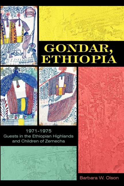 Gondar, Ethiopia: 1971-1975 Guests in the Ethiopian Highlands and Children of Zemecha
