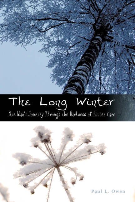 The Long Winter: One Mans Journey Through the Darkness of Foster Care