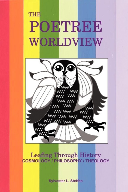 The Poetree Worldview: Leafing Through History - Book Three of the Justified Living Trilogy
