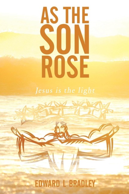 As the Son Rose: Jesus Is the Light