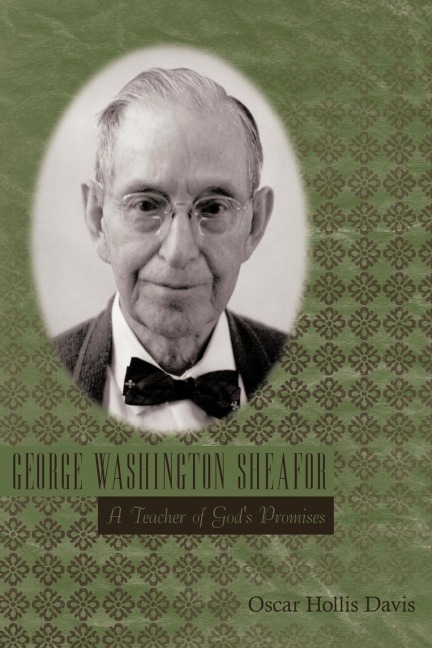 George Washington Sheafor: A Teacher of Gods Promises