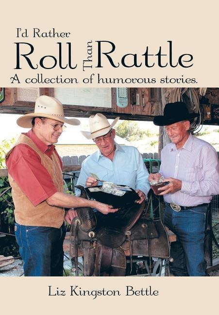 Id Rather Roll Than Rattle: A Collection of Humorous Stories.