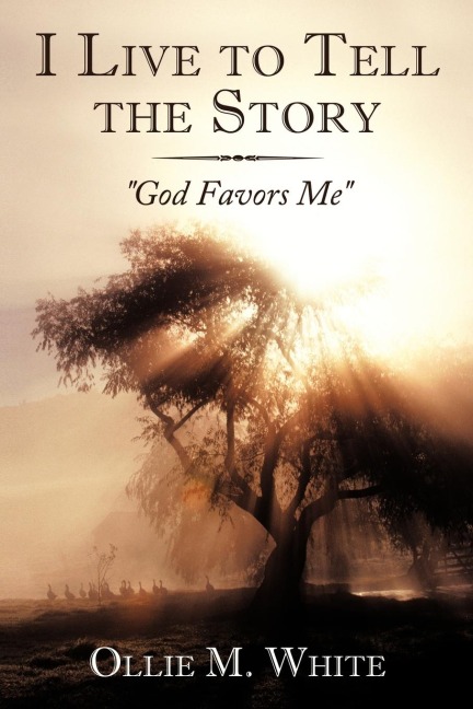 I Live to Tell the Story: God Favors Me