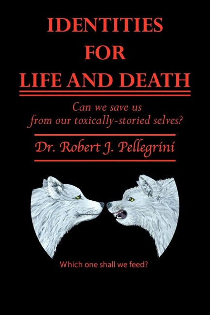 Identities for Life and Death: Can We Save Us from Our Toxically Storied Selves?