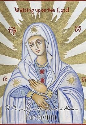 Waiting Upon the Lord: A Prayer Journal for Expectant Mothers