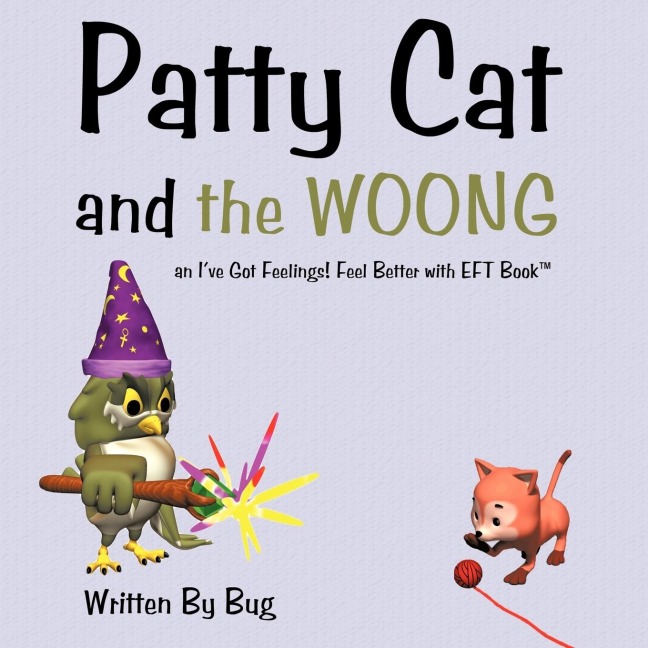 Patty Cat and the WOONG: an Ive Got Feelings! Feel Better Book(TM)