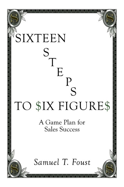 Sixteen Steps to Six Figures: A Game Plan for Sales Success