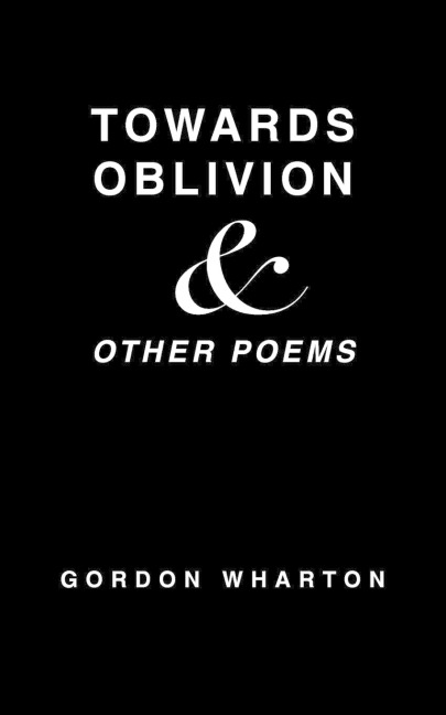 Towards Oblivion & Other Poems