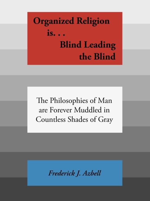 Organized Religion is...: Blind, Leading the Blind