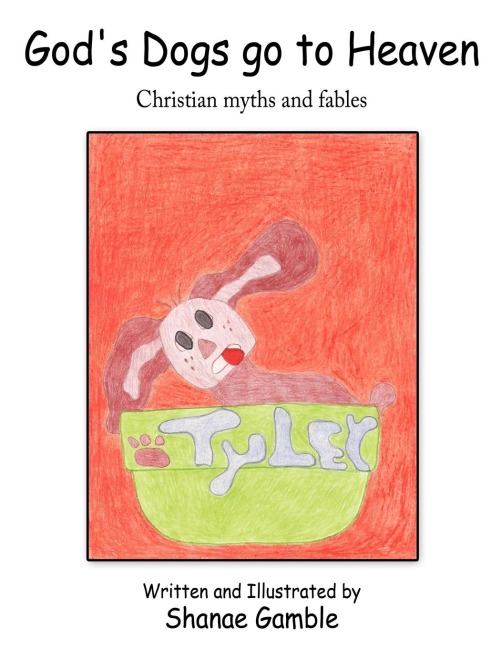 Gods Dogs Go to Heaven: Christian Myths and Fables